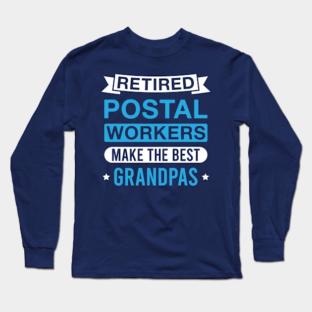 Retired Postal Workers Make the Best Grandpas - Funny Postal Worker Grandfather Long Sleeve T-Shirt by FOZClothing